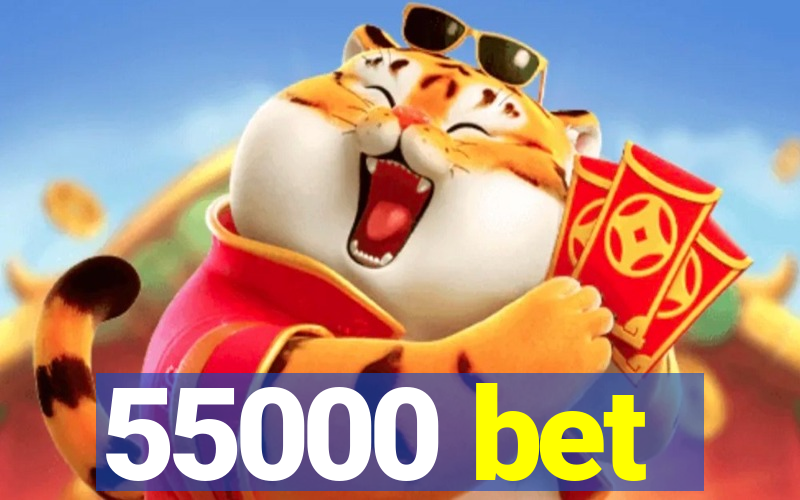 55000 bet